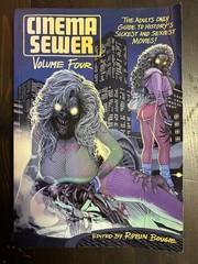 Cinema Sewer Volume 4: The Adults Only Guide to History’s Sickest and Sexiest