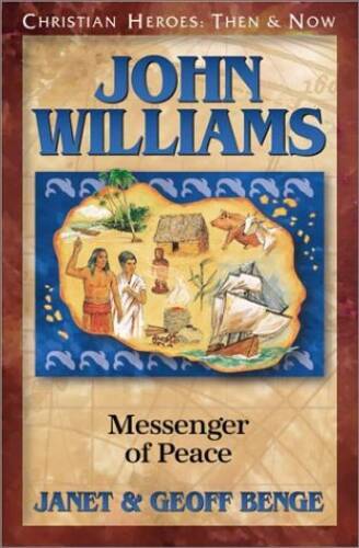 John Williams: Messenger of Peace (Christian Heroes: Then & Now) – VERY GOOD