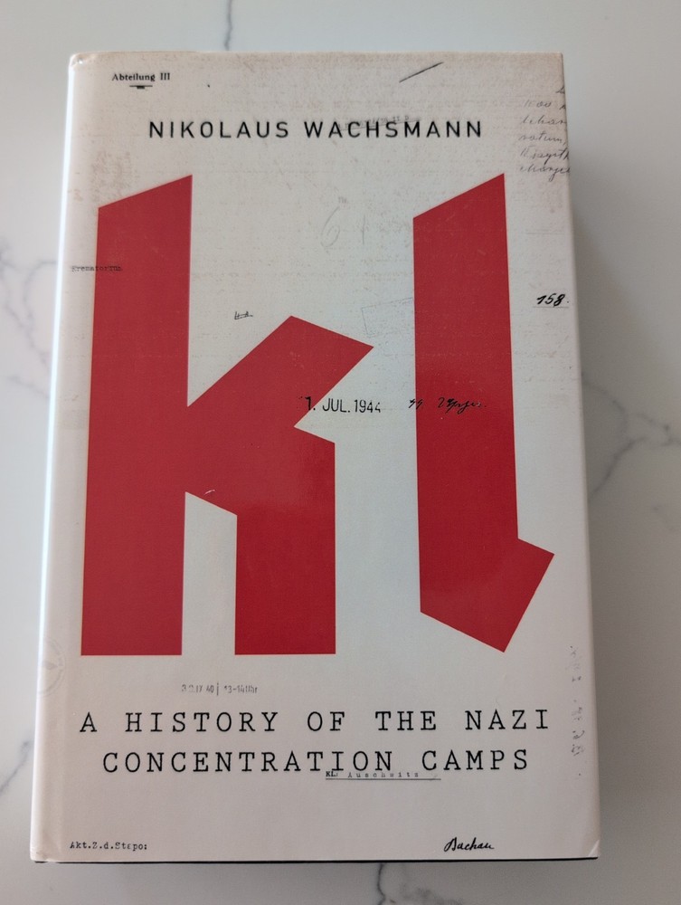 Kl : A History of the Nazi Concentration Camps by Nikolaus Wachsmann 2015 HC DJ