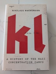 Kl : A History of the Nazi Concentration Camps by Nikolaus Wachsmann 2015 HC DJ