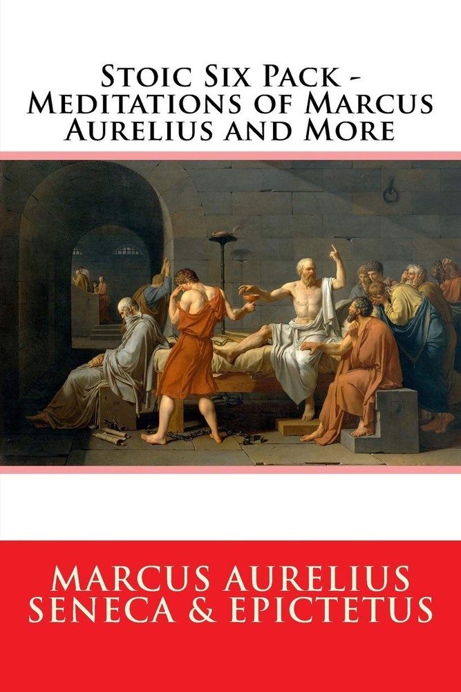Stoic Six Pack – Meditations of Marcus Aurelius and More: The Complete Stoic…