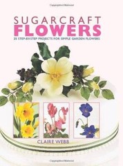 Sugarcraft Flowers: 25 Step-by-Step Projects for Simple Garden Flowers – GOOD