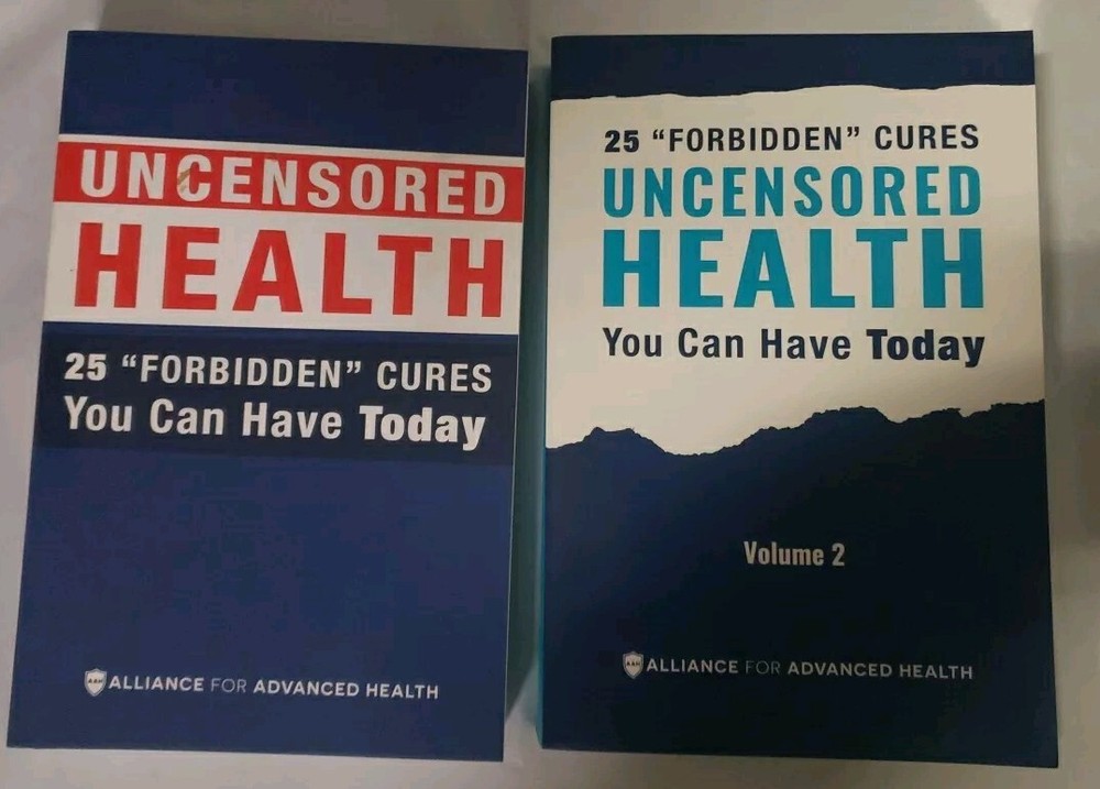 Uncensored Health 25 Forbidden Cures Volumes 1 & 2 Alliance for Advanced Health