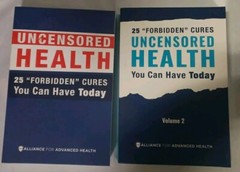 Uncensored Health 25 Forbidden Cures Volumes 1 & 2 Alliance for Advanced Health