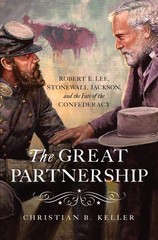 The Great Partnership: Robert E. Lee, Stonewall Jackson, and the Fate of the…