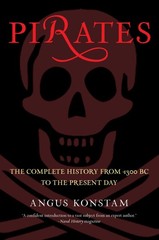 Pirates: The Complete History From 1300 Bc To The Present Day