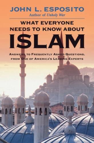 What Everyone Needs to Know about Islam – Hardcover By Esposito, John L. – GOOD