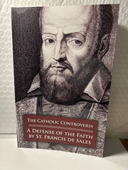 Catholic Controversy : St. Francis de Sales’ Defense of Christianity $10