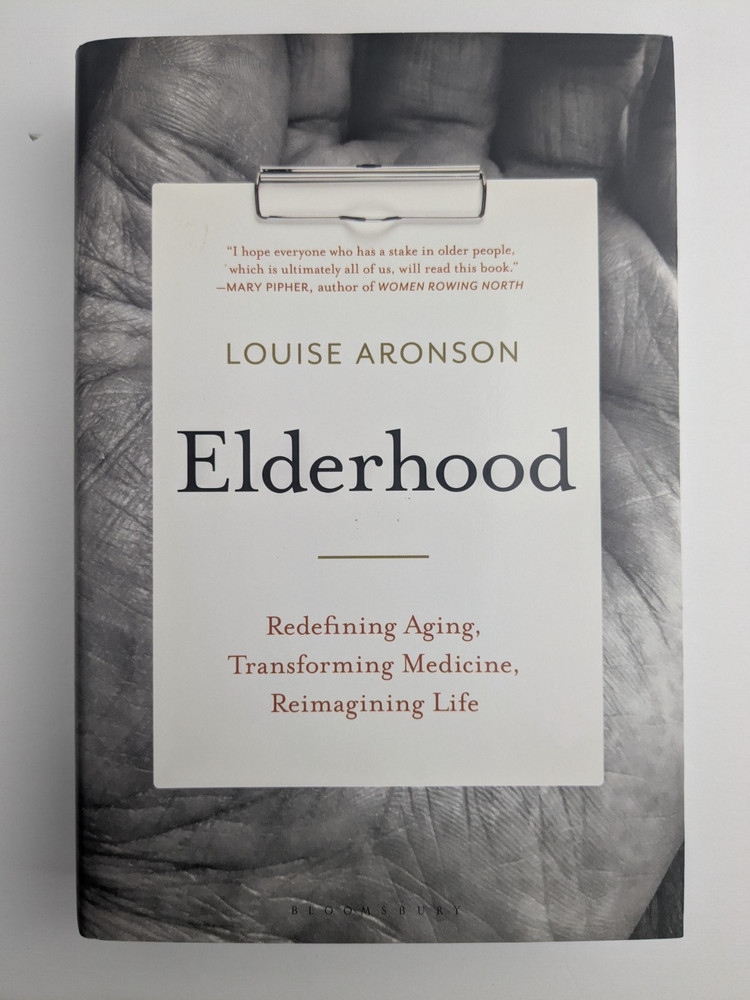Elderhood: Redefining Aging, Transforming Medicine, Reimagining Life 1st Ed NEW