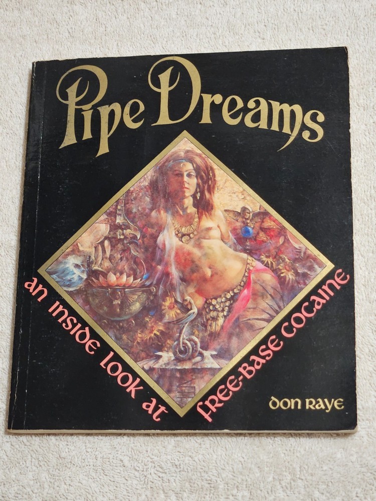 PIPE DREAMS: An Inside Look at Free-base Cocaine by Don Raye 1980 PB Book RARE!!