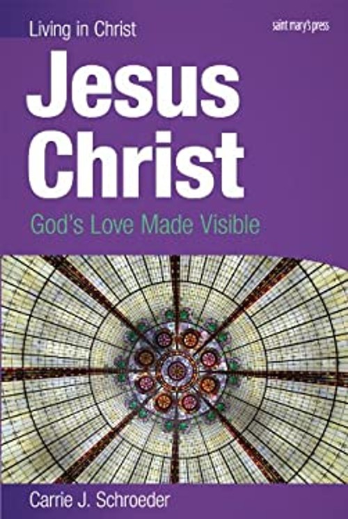 Jesus Christ : God’s Love Made Visible Paperback Carrie J. Schroe