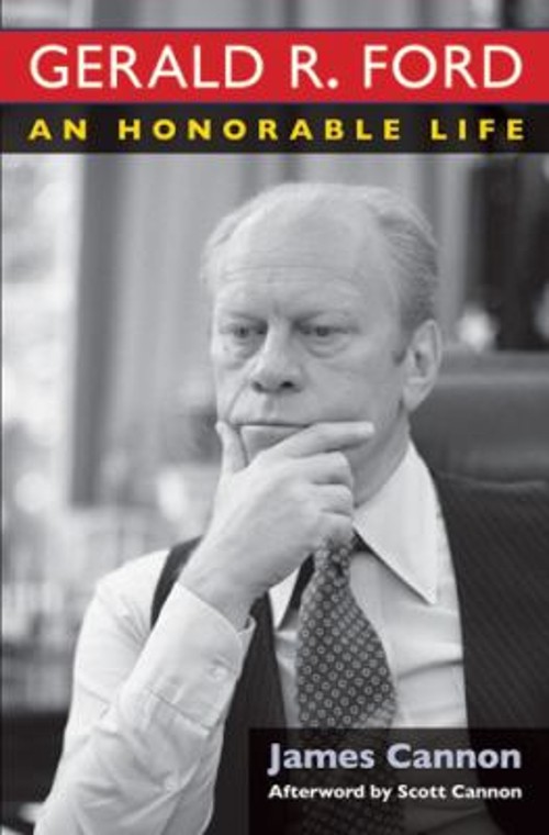Gerald R. Ford : An Honorable Life Hardcover James Cannon