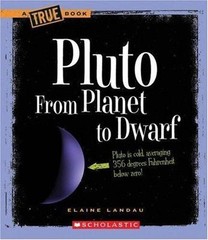 Pluto: From Planet to Dwarf; True Books – 0531125661, Landau, library binding