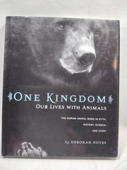 One Kingdom Our Lives With Animals Human-Animal Bond Deborah Noyes 1st Signed