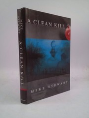 A Clean Kill (1st Ed, Signed) by Mike Stewart