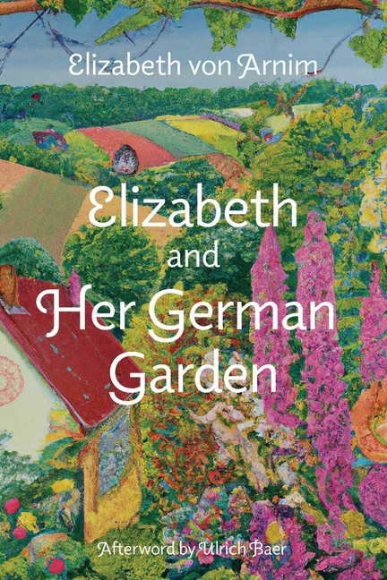 Elizabeth And Her German Garden (Warbler Classics Annotated …