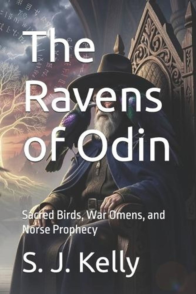 The Ravens of Odin: Sacred Birds, War Omens, and Norse Prophecy by Raymond Hurn