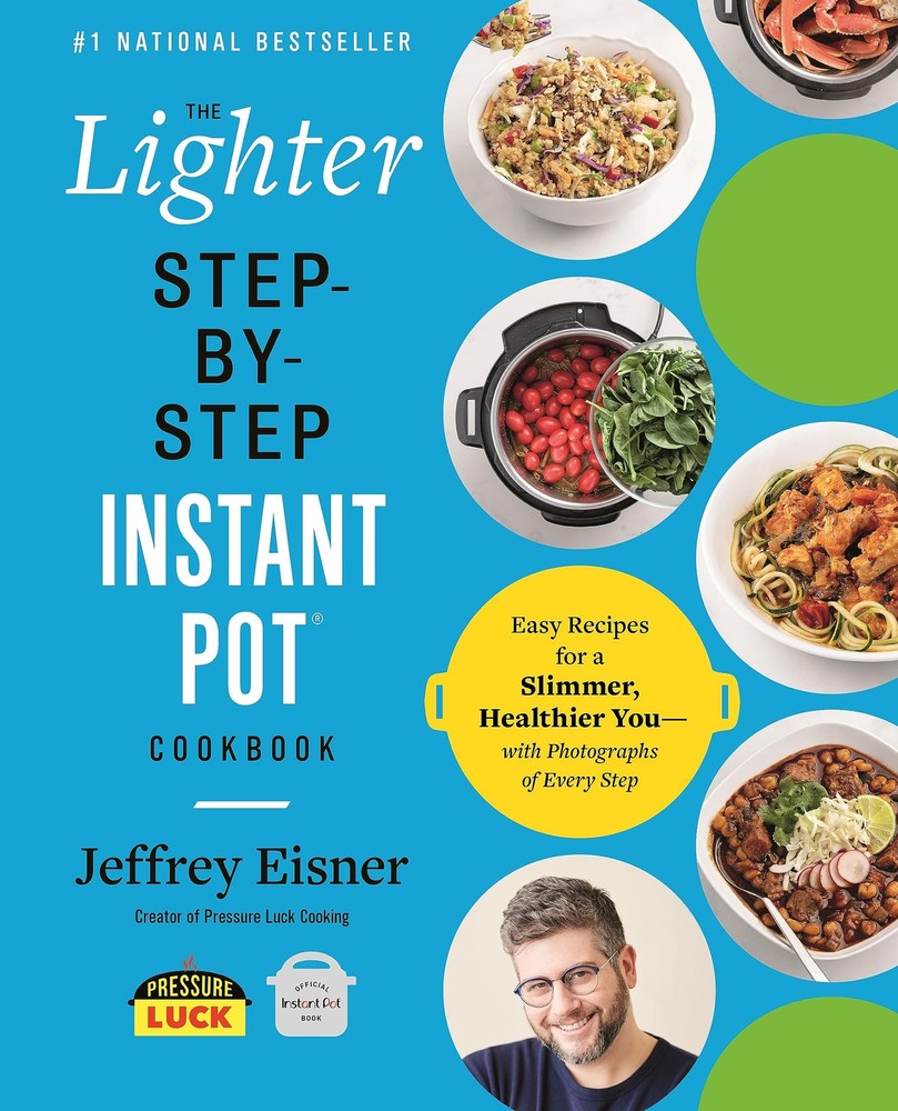 The Lighter Step-By-Step Instant Pot Cookbook: Easy Recipes for a Slimmer, H…