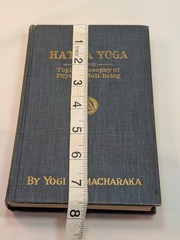 1932 Hatha Yoga ,”Yogi Philosophy of Physical Well-Being” Yogi Ramacharaka