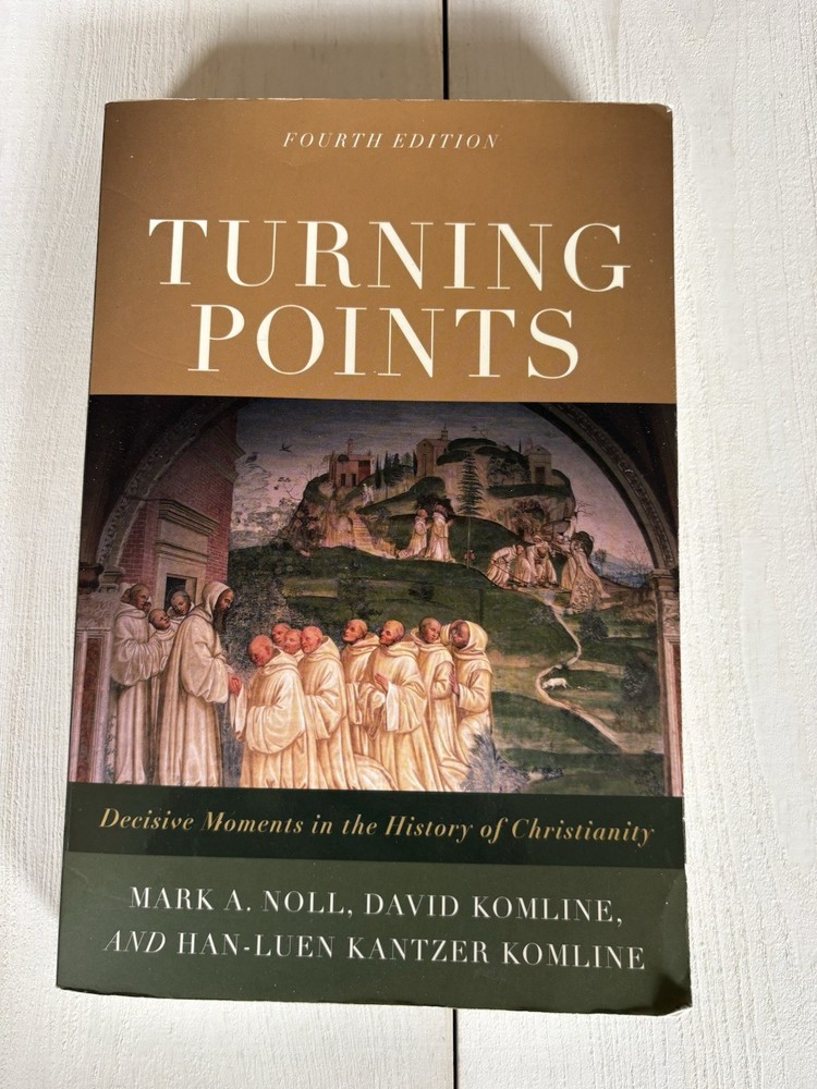 Turning Points : Decisive Moments in the History of Christianity by Mark Noll