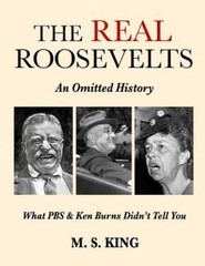 REAL Roosevelts: an Omitted History : What PBS and Ken Burns Didn’t Tell You