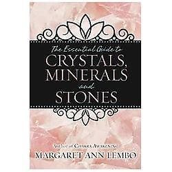 The Essential Guide to Crystals, Minerals and Stones, Lembo, Margaret Ann,