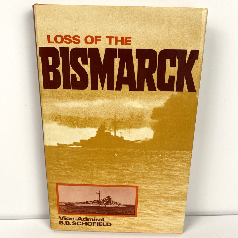 Loss Of The Bismarck Vice Admiral B.B. Schofield Naval Institute Press HCDJ 1972
