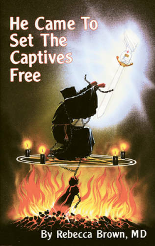 He Came To Set The Captives Free – Paperback By Rebecca Brown – VERY GOOD