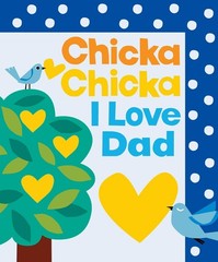 Chicka Chicka I Love Dad (Chicka Chicka Book, A) – Archambault, John|Chung, …