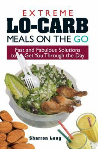 Extreme Lo-Carb Meals to Go Paperback Sharron Long Keto Fast Easy Recipes Atkins