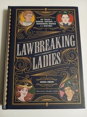 Lawbreaking Ladies : 50 Tales of Daring, Defiant &Dangerous Women by Erika Owen