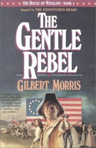 The Gentle Rebel (The House of Winslow #4) – Paperback By Morris, Gilbert – GOOD