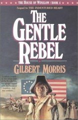 The Gentle Rebel (The House of Winslow #4) – Paperback By Morris, Gilbert – GOOD