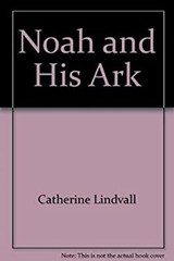Noah and His Ark Hardcover Ella K. Lindvall