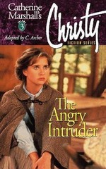 Christy Series #3: The Angry Intruder – Paperback By Marshall, Catherine – GOOD