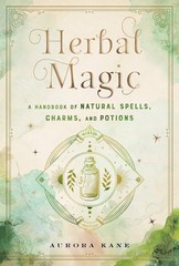 Herbal Magic: A Handbook of Natural Spells, Charms, and Potions (Volume 7) (…