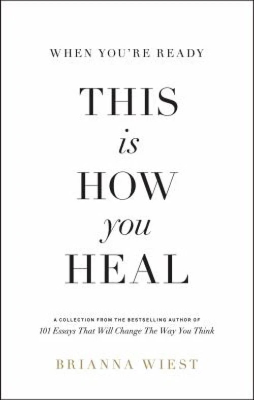 When You’re Ready, This Is How You Heal – Brianna Wiest – GOOD
