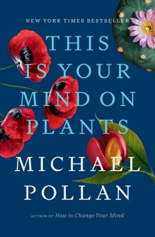 This Is Your Mind on Plants Hardcover Michael Pollan