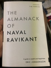 The Almanack of Naval Ravikant: A Guide to Wealth and Happiness