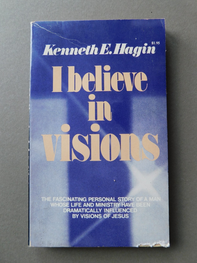 I Believe in Visions – by Kenneth E. Hagin – 1972 Paperback
