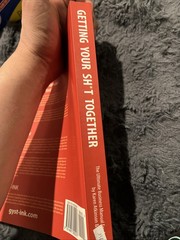 Getting Your Sh*t Together : The Ultimate Business Manual for Every B-895