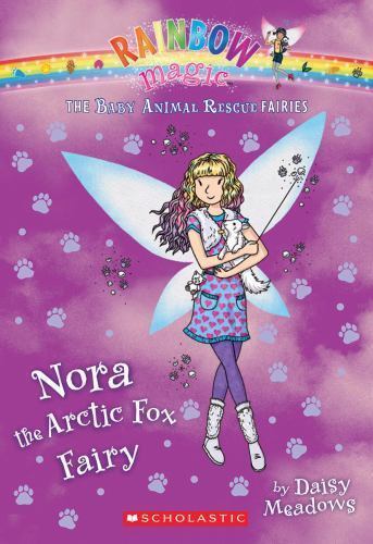 Nora the Arctic Fox Fairy (the Baby Animal Rescue Faires #7): A Rainbow Magic…