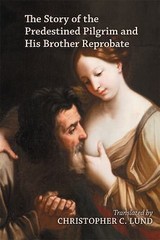 The Story of the Predestined Pilgrim and His Brother Reprobate (Volume 489) (Med