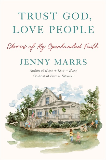Trust God, Love People: Building A Good Life With The Ones Y…