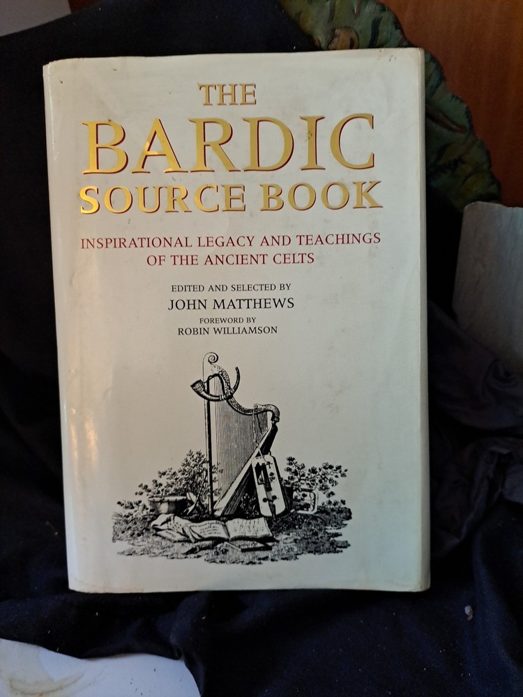 The Bardic Sourcebook Inspirational Legacy and Teaching of the Ancient Celts