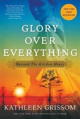 Glory over Everything: Beyond The Kitchen House Grissom, Kathleen hardcover Use