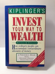 Kiplinger’s Invest Your Way To Wealth Revised & Updates by Theodore J. Miller