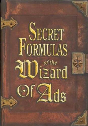 Secret Formulas of the Wizard of Ads: Turning Paupers into Princes and Le – GOOD