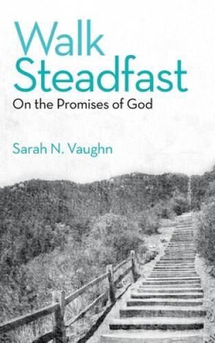 Walk Steadfast: On the Promises of God – Paperback – VERY GOOD