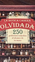 LA BOTICA CASERA OLVIDADA: 250 PODEROSOS REMEDIOS AL ALCANCE… Dr. Nicole Apeli